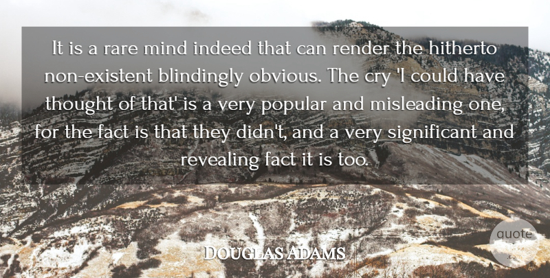 Douglas Adams Quote About Mind, Facts, Cry: It Is A Rare Mind...
