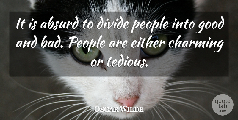 Oscar Wilde Quote About People, Luck, Enemy: It Is Absurd To Divide...