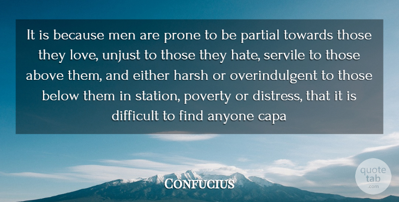 Confucius Quote About Above, Anyone, Below, Difficult, Either: It Is Because Men Are...