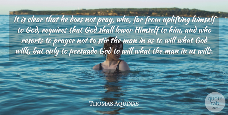 Thomas Aquinas Quote About Uplifting, Christian, Prayer: It Is Clear That He...
