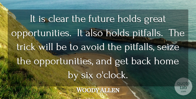 Woody Allen Quote About Avoid, Clear, Future, Great, Holds: It Is Clear The Future...