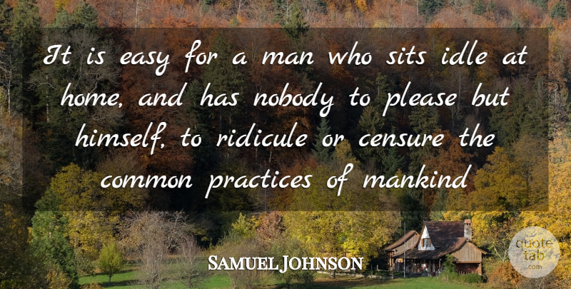 Samuel Johnson Quote About Home, Men, Practice: It Is Easy For A...