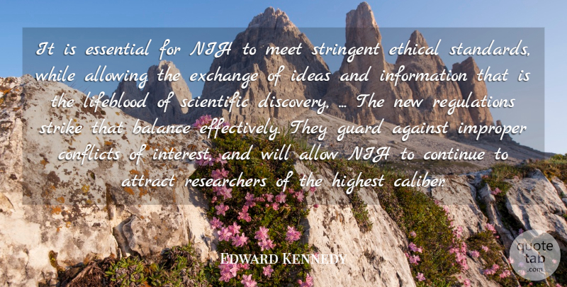 Edward Kennedy Quote About Against, Allowing, Attract, Balance, Conflicts: It Is Essential For Nih...