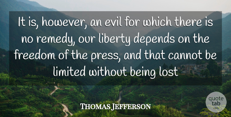 Thomas Jefferson Quote About Cannot, Depends, Evil, Freedom, Liberty: It Is However An Evil...