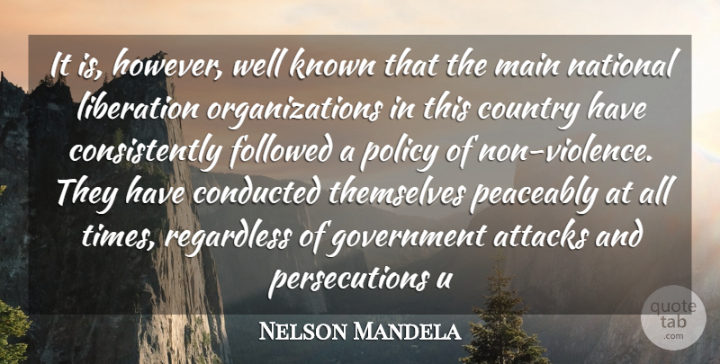 Nelson Mandela Quote About Attacks, Country, Followed, Government, Known: It Is However Well Known...