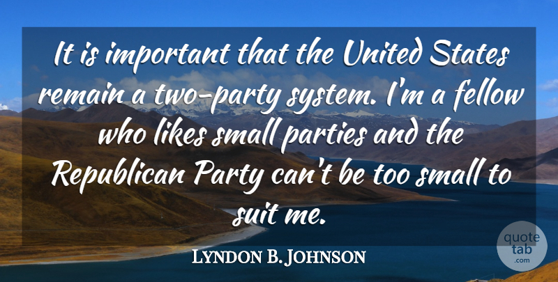 Lyndon B. Johnson Quote About Party, Two, Political: It Is Important That The...