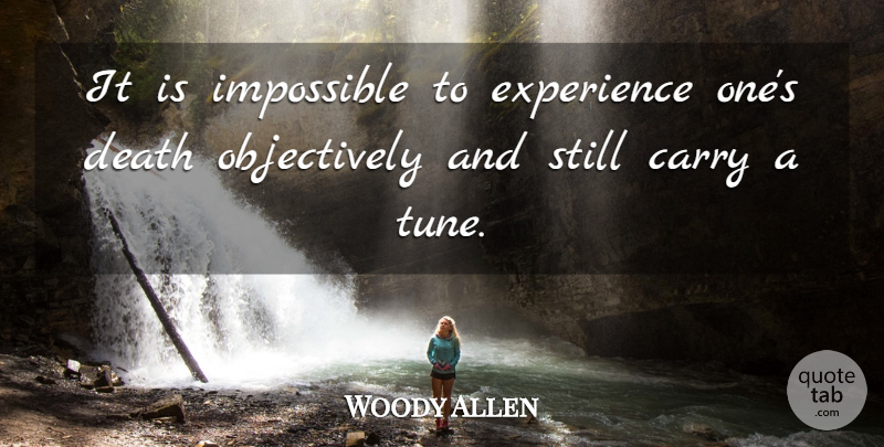 Woody Allen Quote About Funny, Death, Humor: It Is Impossible To Experience...