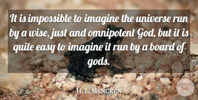 H. L. Mencken Quote About Wise, Running, Wisdom: It Is Impossible To Imagine...