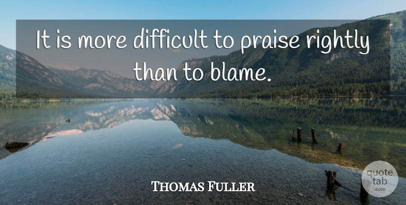 Thomas Fuller Quote About Rightly: It Is More Difficult To...