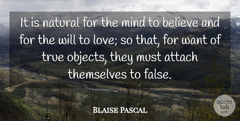 Blaise Pascal Quote About True Love, Believe, Mind: It Is Natural For The...
