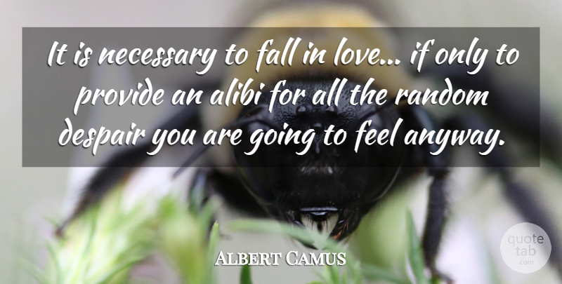 Albert Camus Quote About Falling In Love, Despair, Existentialism: It Is Necessary To Fall...