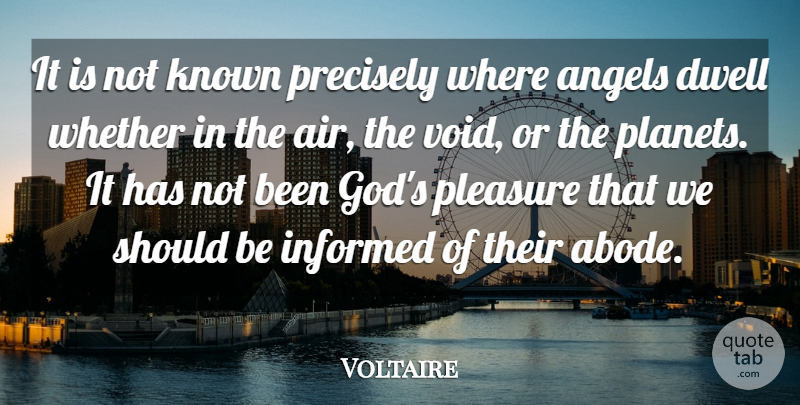 Voltaire Quote About Angel, Air, Void: It Is Not Known Precisely...