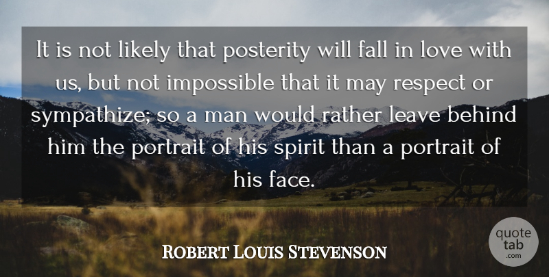 Robert Louis Stevenson Quote About Love, Respect, Fall: It Is Not Likely That...