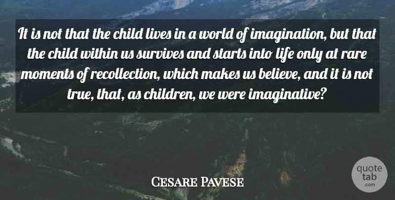 Cesare Pavese Quote About Children, Believe, Imagination: It Is Not That The...