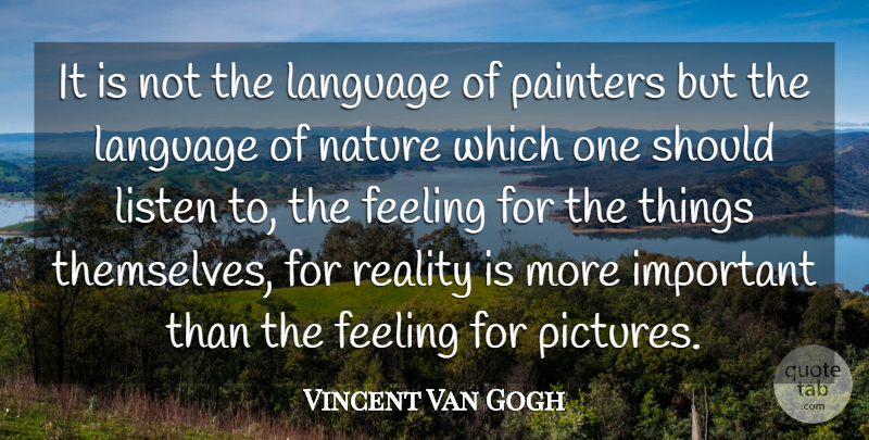 Vincent Van Gogh Quote About Art, Nature, Reality: It Is Not The Language...