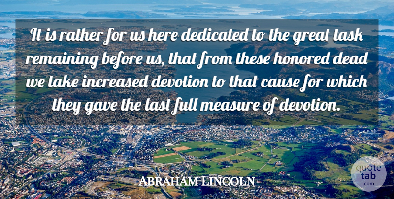 Abraham Lincoln Quote About Civil War, Tasks, Lasts: It Is Rather For Us...