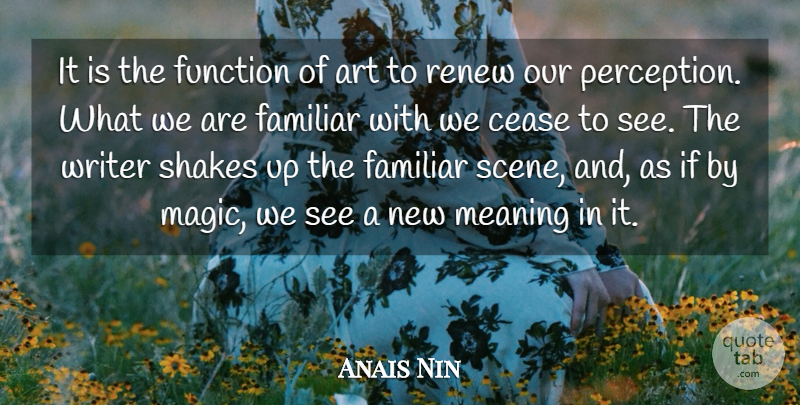 Anais Nin Quote About Inspirational, Life, Art: It Is The Function Of...