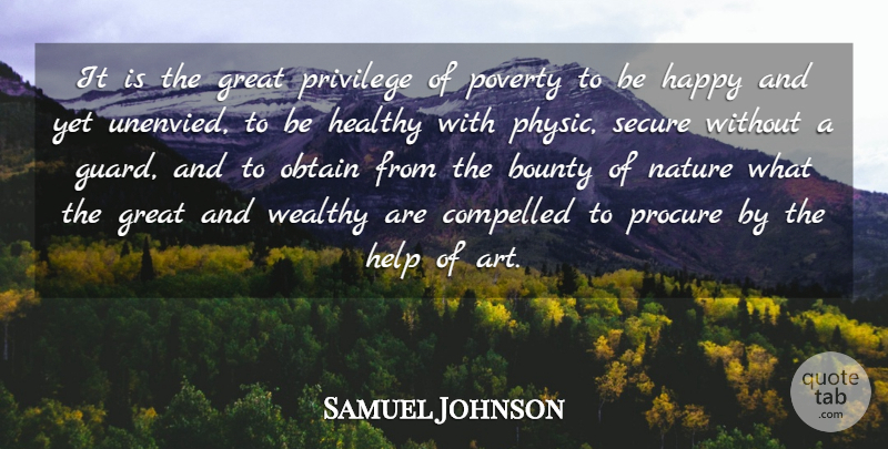 Samuel Johnson Quote About Art, Healthy, Poverty: It Is The Great Privilege...