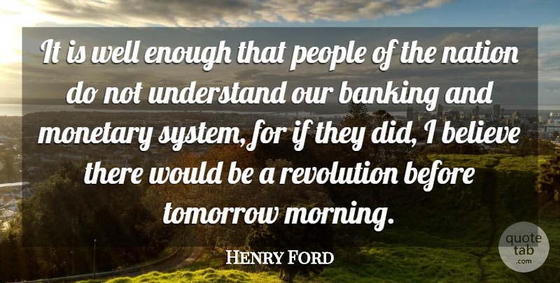 Henry Ford Quote About Money, Morning, Believe: It Is Well Enough That...