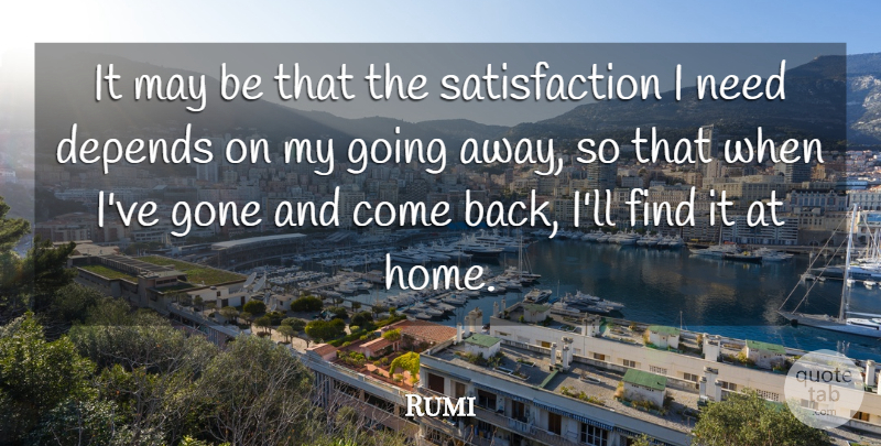 Rumi Quote About Home, Going Away, Moving Away: It May Be That The...