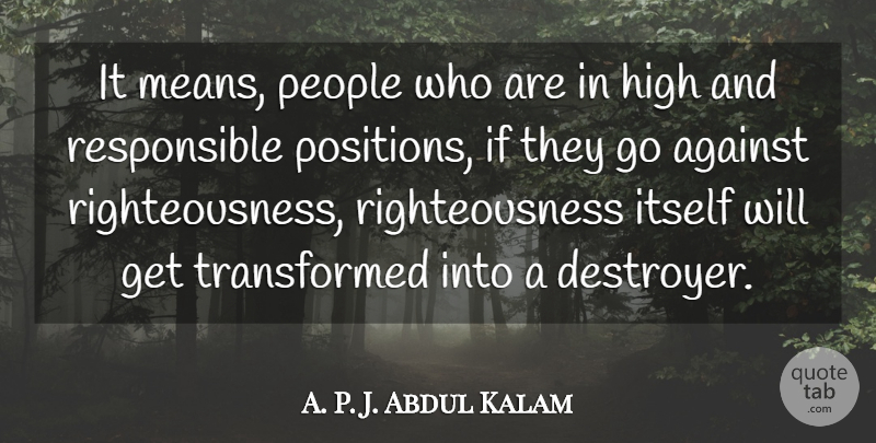 Abdul Kalam Quote About Mean, People, Responsible: It Means People Who Are...