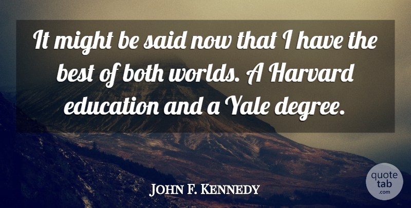 John F. Kennedy Quote About Inspirational, Funny, Graduation: It Might Be Said Now...