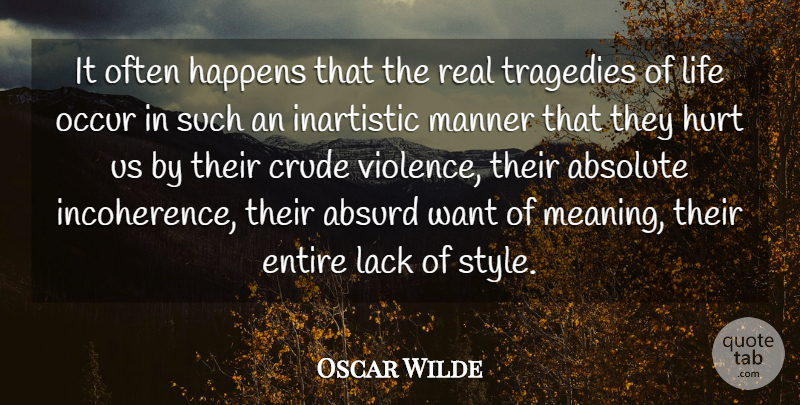 Oscar Wilde Quote About Hurt, Real, Style: It Often Happens That The...
