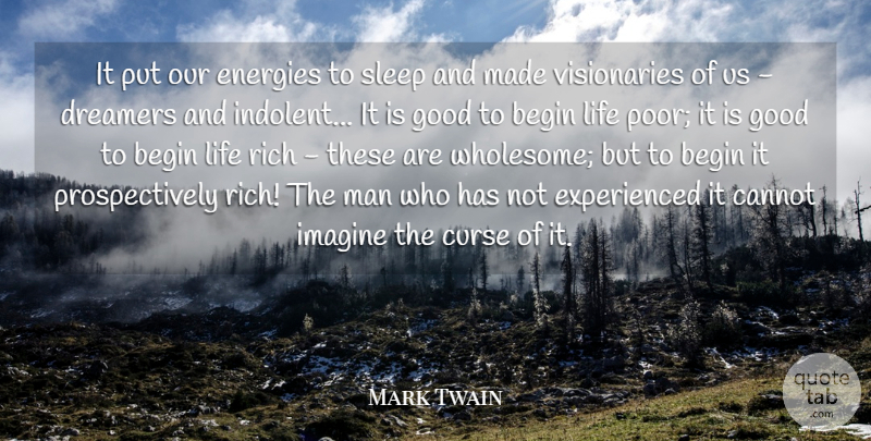 Mark Twain Quote About Begin, Cannot, Curse, Dreamers, Energies: It Put Our Energies To...