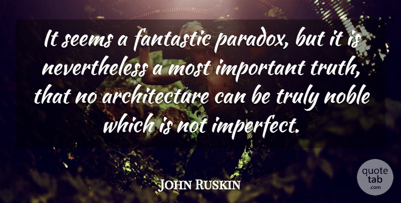 John Ruskin Quote About Important, Noble, Literature: It Seems A Fantastic Paradox...