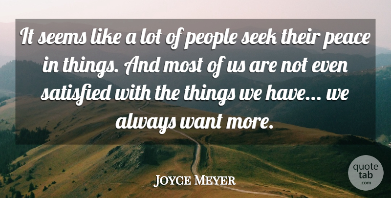 Joyce Meyer Quote About People, Want, Satisfied: It Seems Like A Lot...