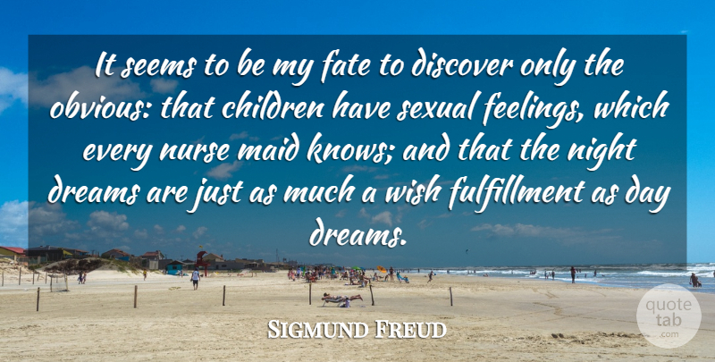 Sigmund Freud Quote About Children, Discover, Dreams, Fate, Maid: It Seems To Be My...