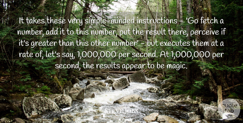 Steve Jobs Quote About Technology, Simple, Numbers: It Takes These Very Simple...