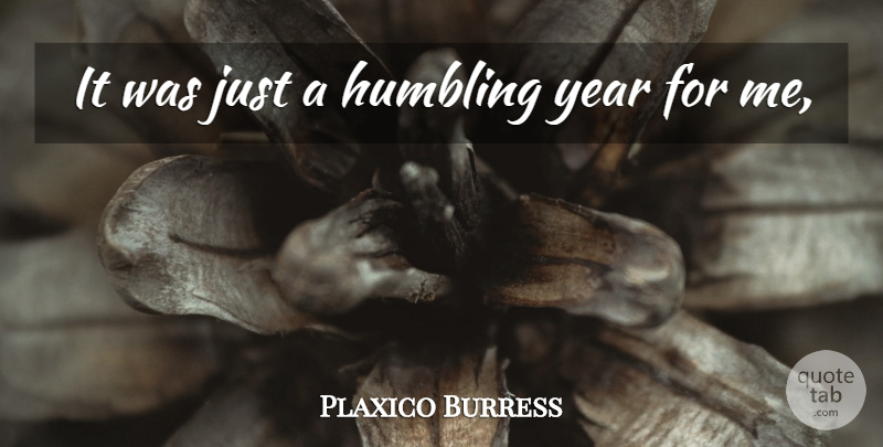 Plaxico Burress Quote About Humbling, Year: It Was Just A Humbling...