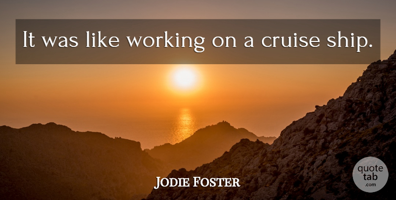 Jodie Foster Quote About Cruise: It Was Like Working On...