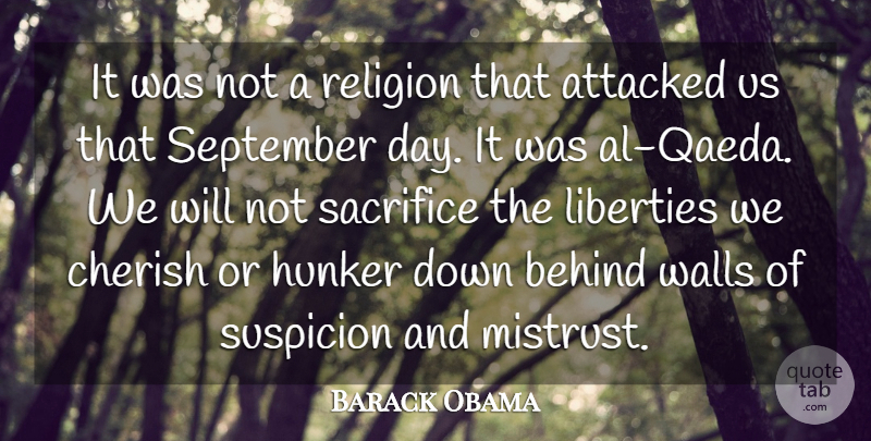 Barack Obama Quote About Attacked, Behind, Cherish, Liberties, Religion: It Was Not A Religion...