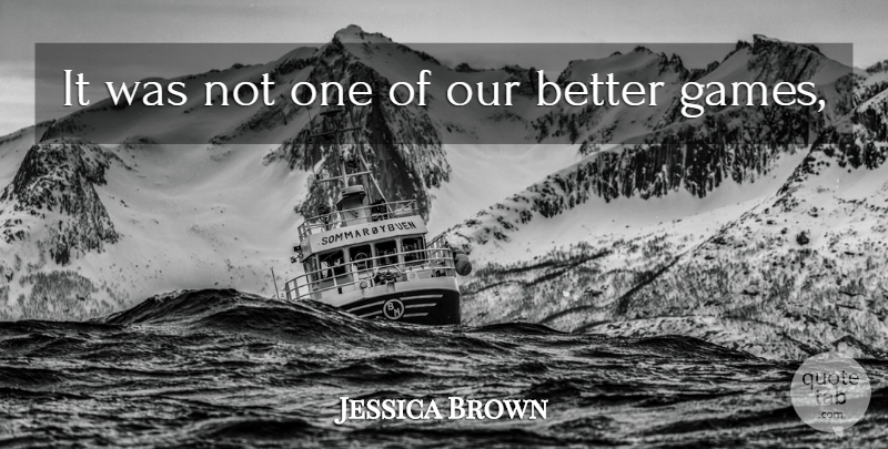 Jessica Brown Quote About undefined: It Was Not One Of...