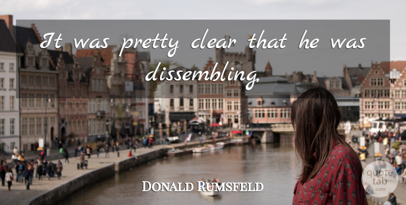 Donald Rumsfeld Quote About Clear: It Was Pretty Clear That...