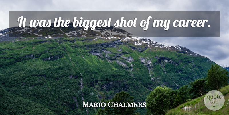 Mario Chalmers Quote About Biggest, Shot: It Was The Biggest Shot...