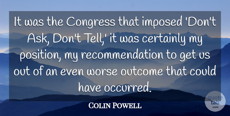 Colin Powell Quote About Outcomes, Congress, Recommendations: It Was The Congress That...