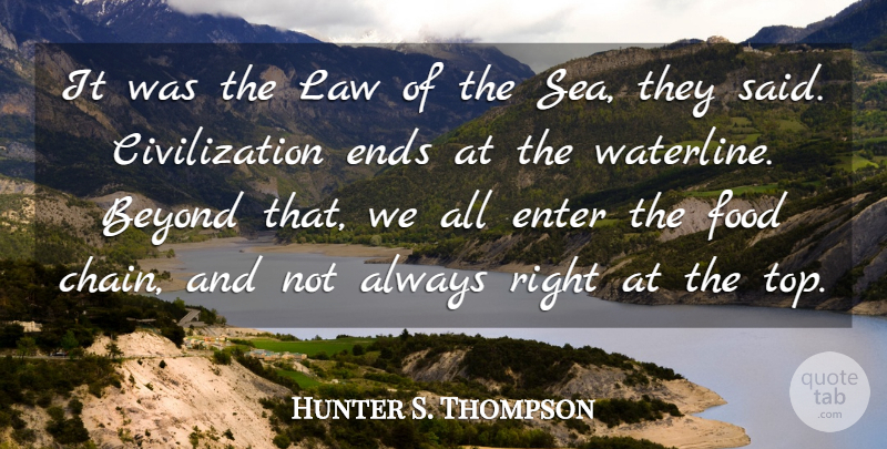 Hunter S. Thompson Quote About Ocean, Sea, Law: It Was The Law Of...