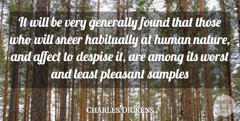 Charles Dickens Quote About Affect, Among, Despise, Found, Generally: It Will Be Very Generally...