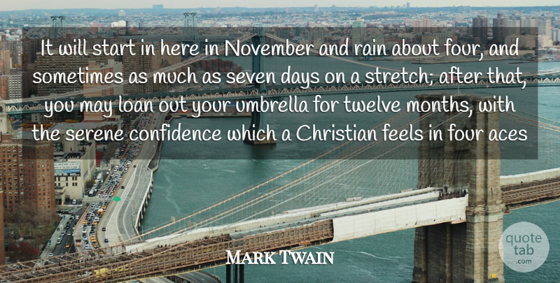 Mark Twain Quote About Christian, Confidence, Days, Feels, Four: It Will Start In Here...