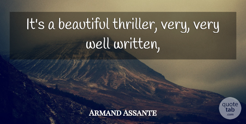 Armand Assante Quote About Beautiful: Its A Beautiful Thriller Very...