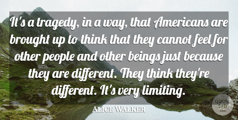 Alice Walker Quote About Brought, People: Its A Tragedy In A...
