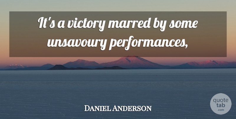 Daniel Anderson Quote About Victory: Its A Victory Marred By...