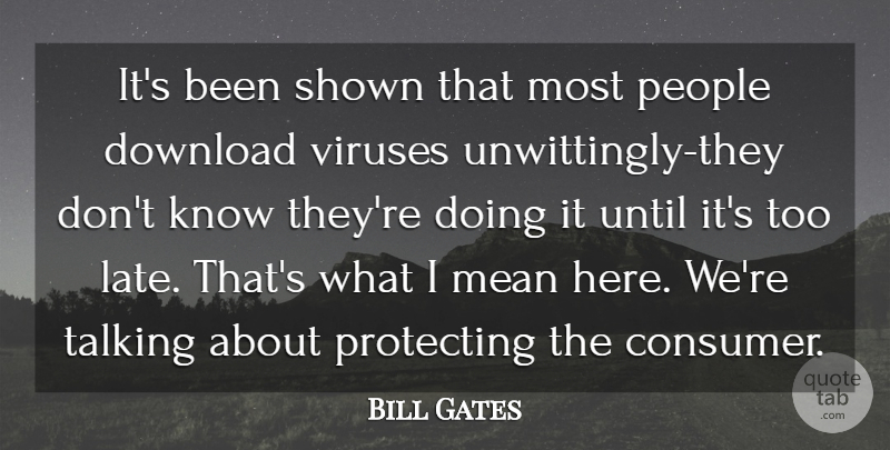 Bill Gates Quote About Download, Mean, People, Protecting, Shown: Its Been Shown That Most...
