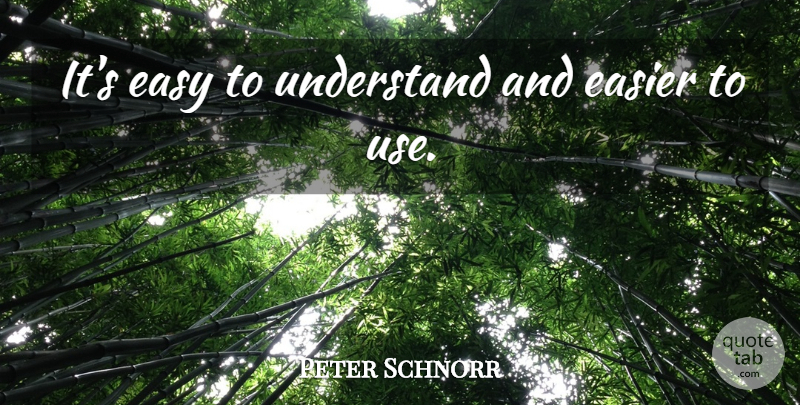 Peter Schnorr Quote About Easier, Easy, Understand: Its Easy To Understand And...