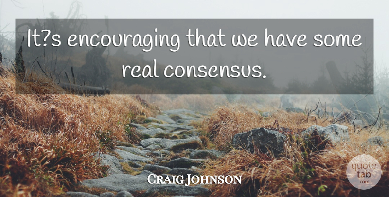 Craig Johnson Quote About undefined: Its Encouraging That We Have...