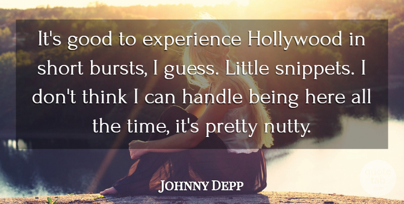 Johnny Depp Quote About Thinking, Littles, Hollywood: Its Good To Experience Hollywood...