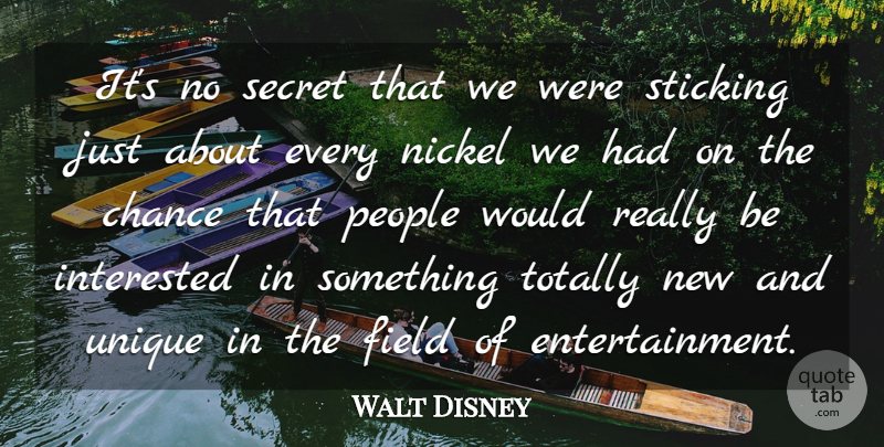 Walt Disney Quote About Unique, People, Secret: Its No Secret That We...